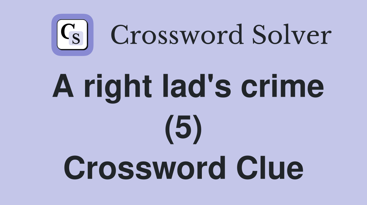 A right lad's crime (5) Crossword Clue