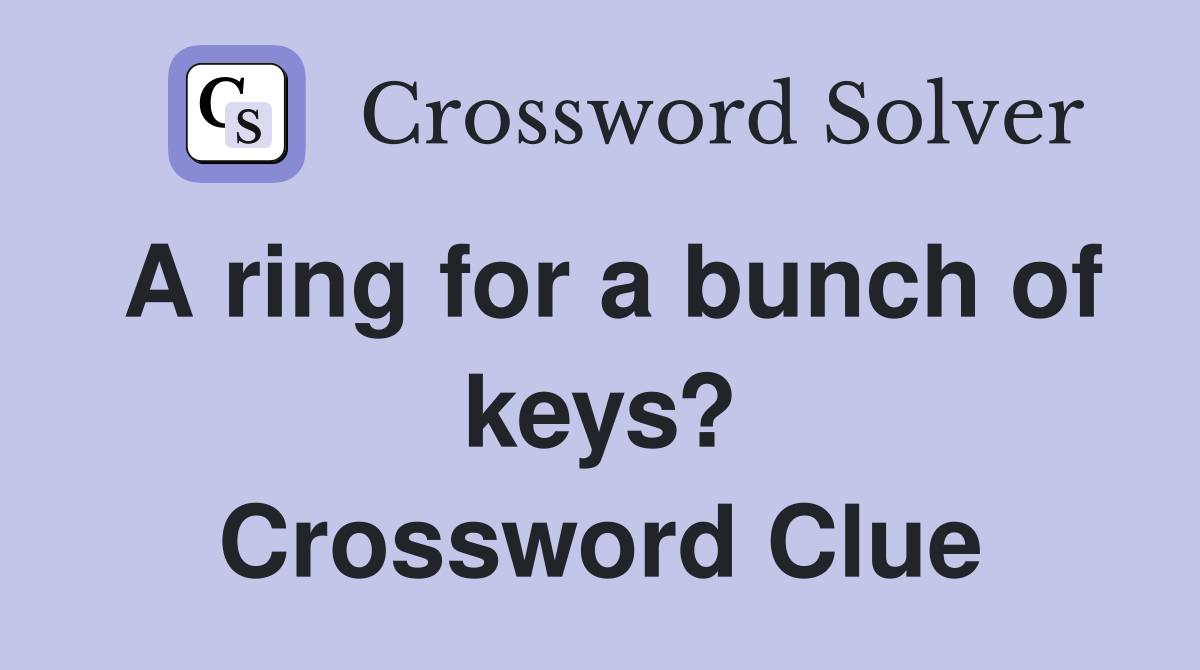 A ring for a bunch of keys? Crossword Clue