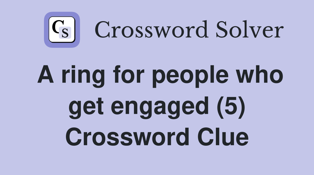 A ring for people who get engaged (5) Crossword Clue