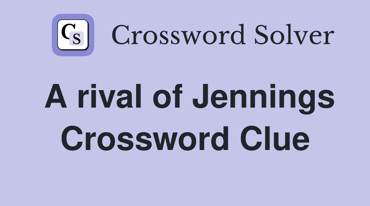 A rival of Jennings Crossword Clue