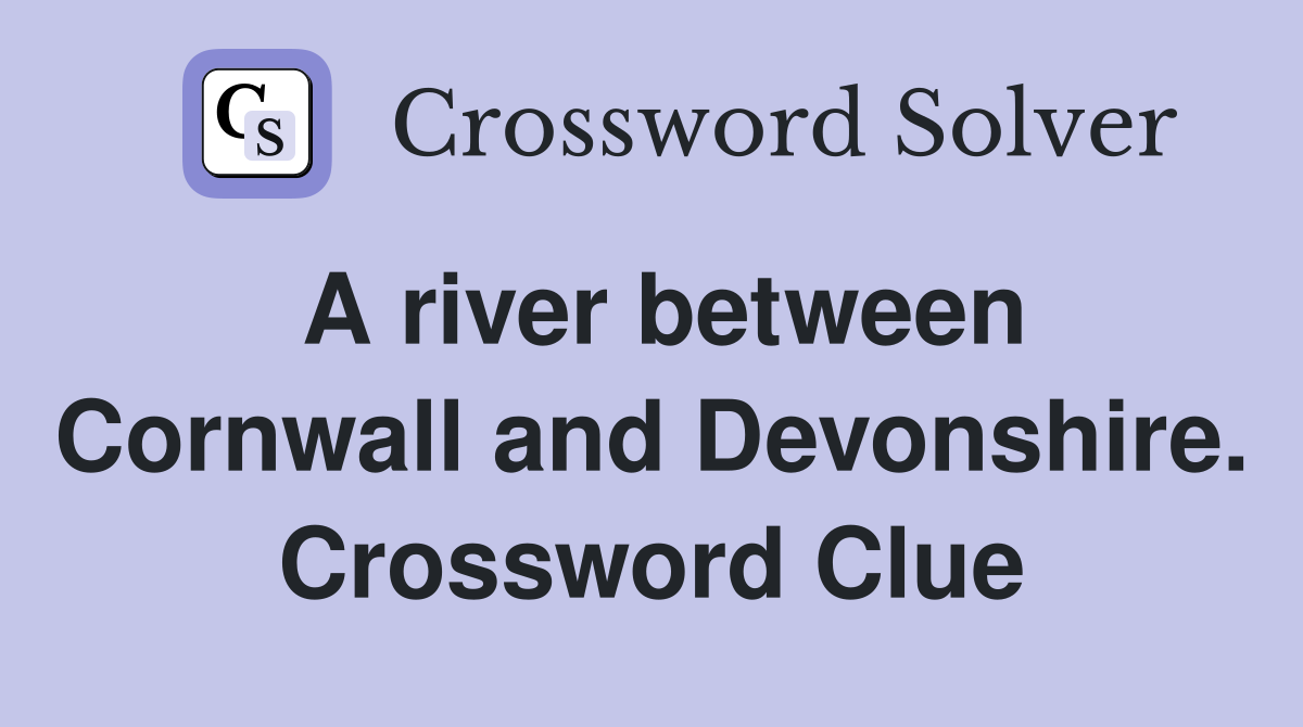 A river between Cornwall and Devonshire. Crossword Clue