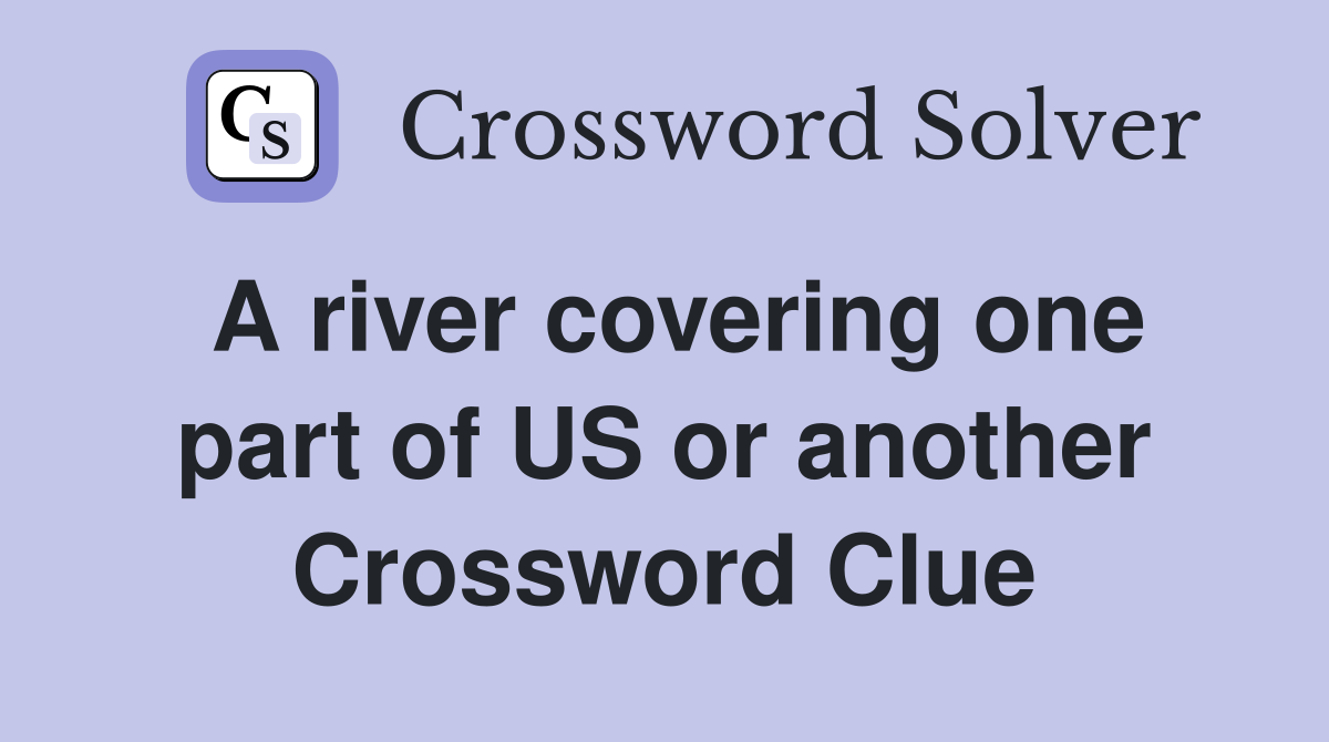 A river covering one part of US or another Crossword Clue