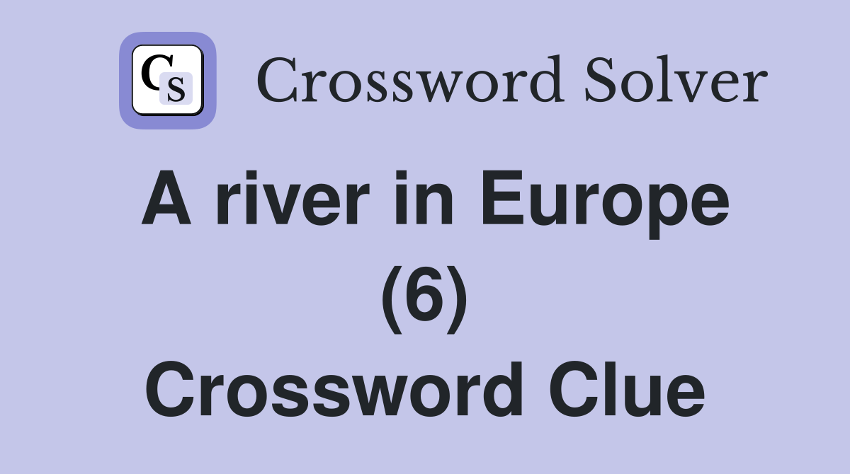 A river in Europe (6) Crossword Clue