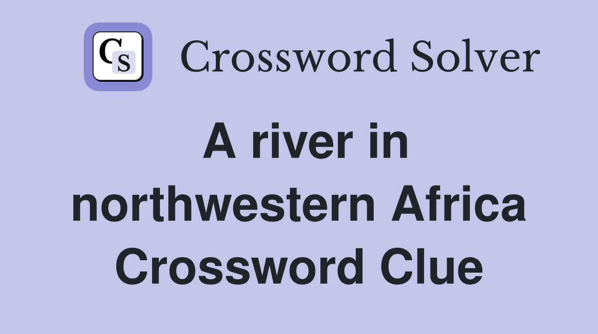 A river in northwestern Africa Crossword Clue