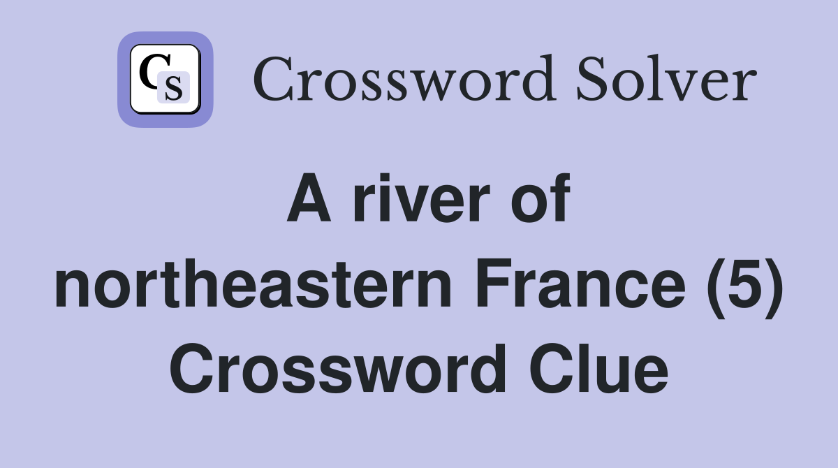 A river of northeastern France (5) Crossword Clue