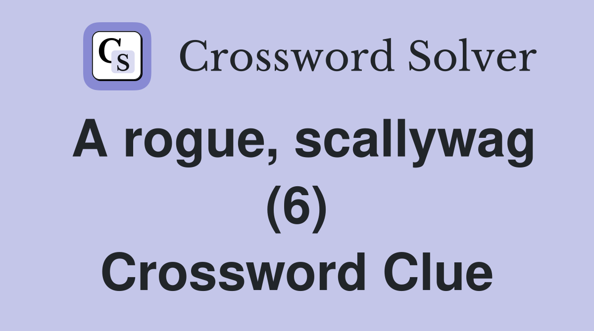 A rogue, scallywag (6) Crossword Clue