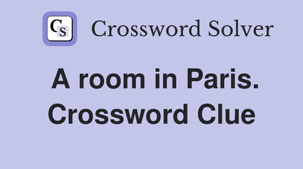 A room in Paris. Crossword Clue