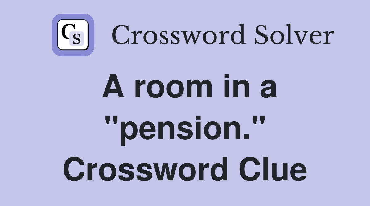 A room in a "pension." Crossword Clue