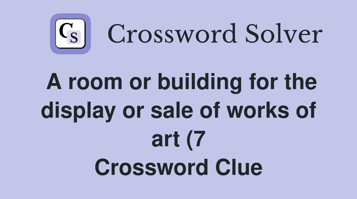 A room or building for the display or sale of works of art (7 A room or building for the display or sale of works of art (7