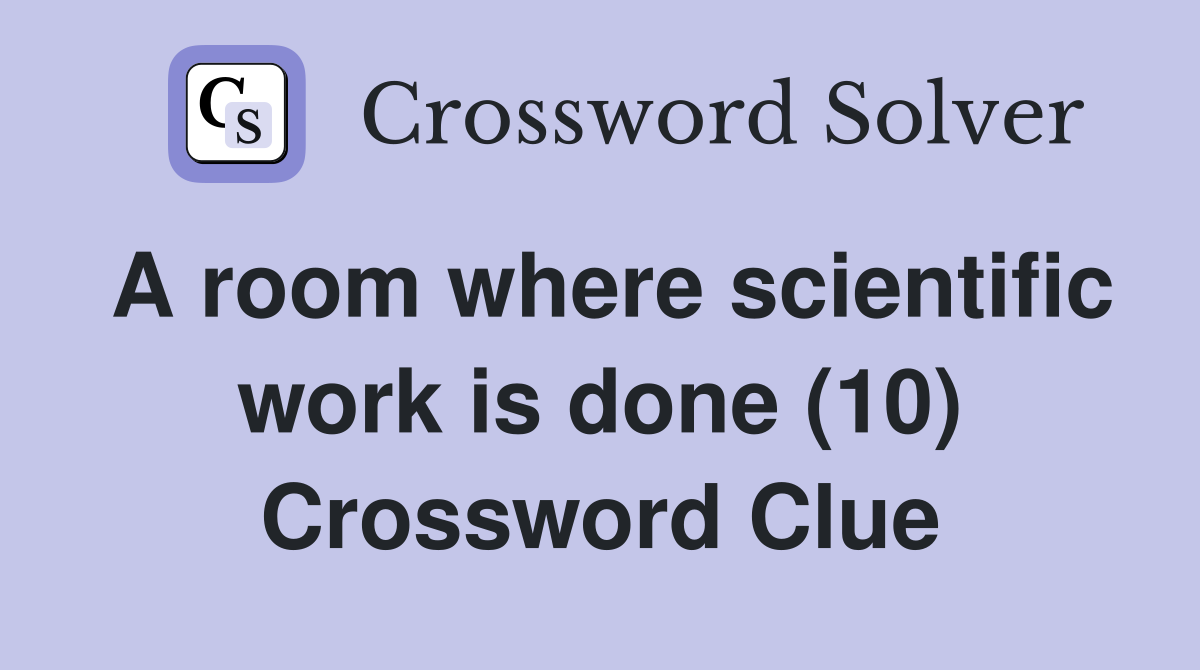 A room where scientific work is done (10) Crossword Clue