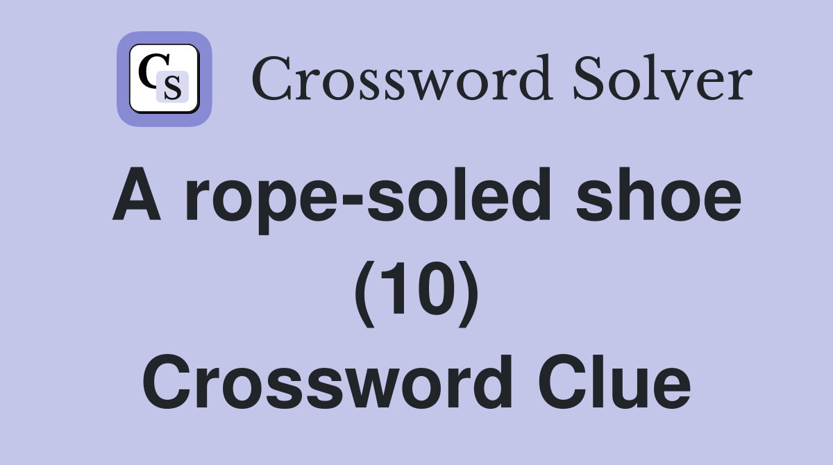 A rope-soled shoe (10) Crossword Clue