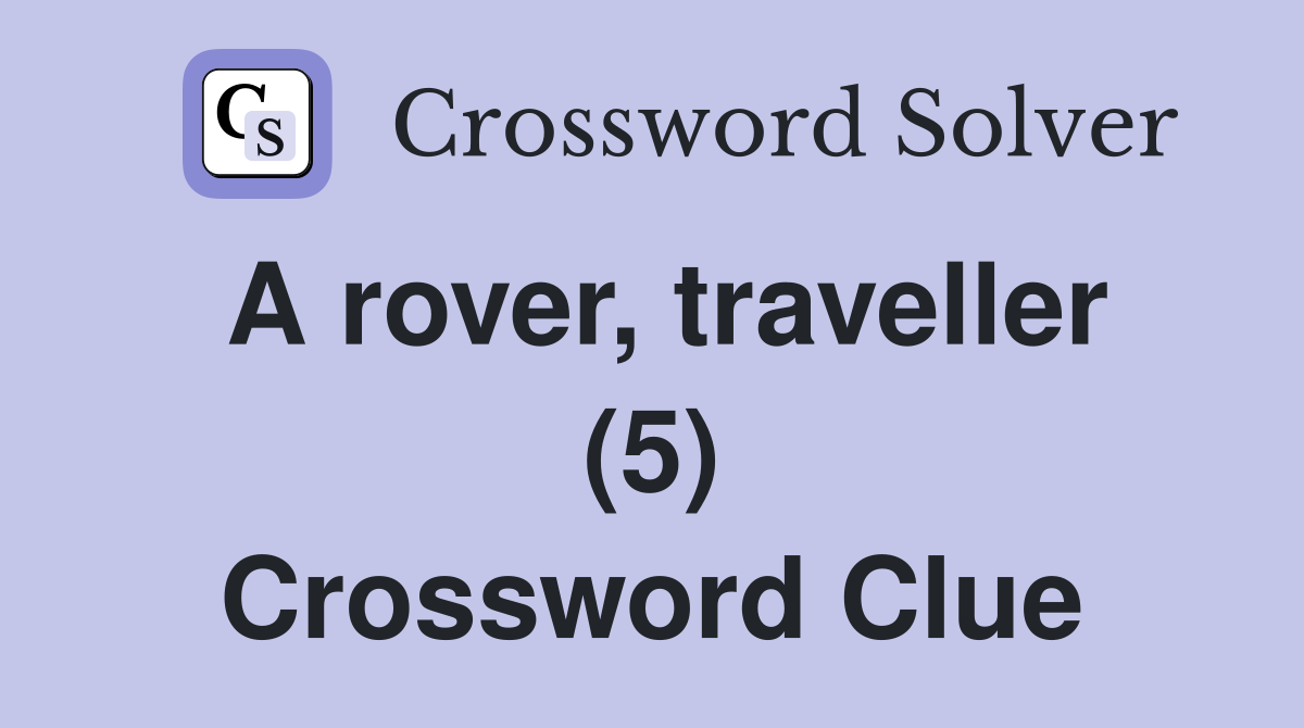 A rover, traveller (5) Crossword Clue