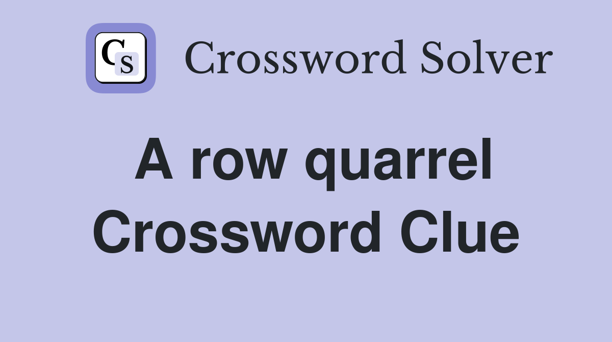 A row quarrel Crossword Clue