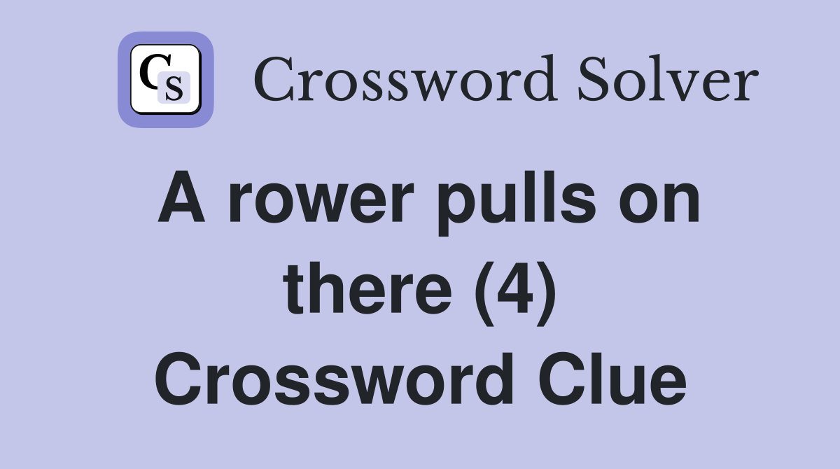 A rower pulls on there (4) Crossword Clue