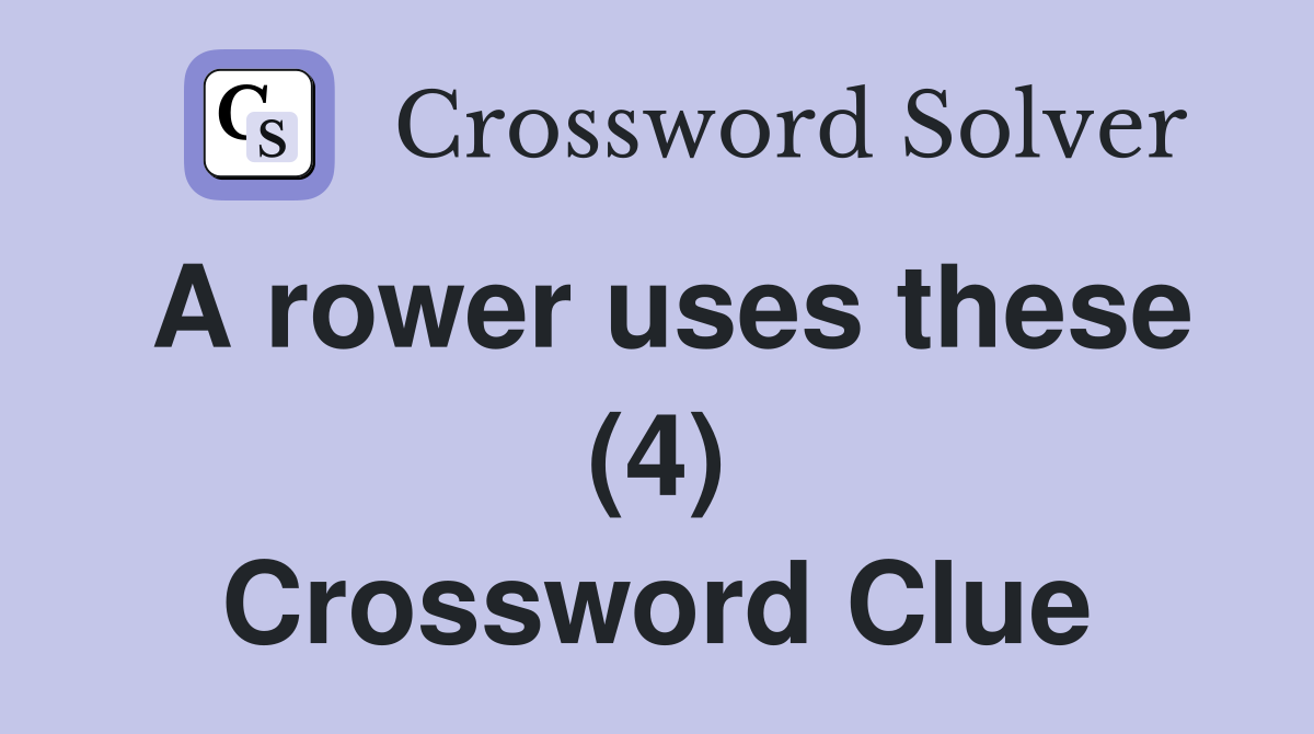 A rower uses these (4) Crossword Clue