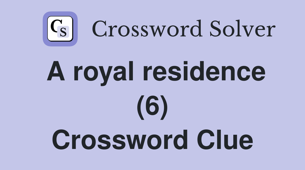 A royal residence (6) Crossword Clue