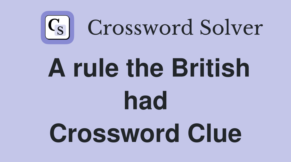 A rule the British had Crossword Clue