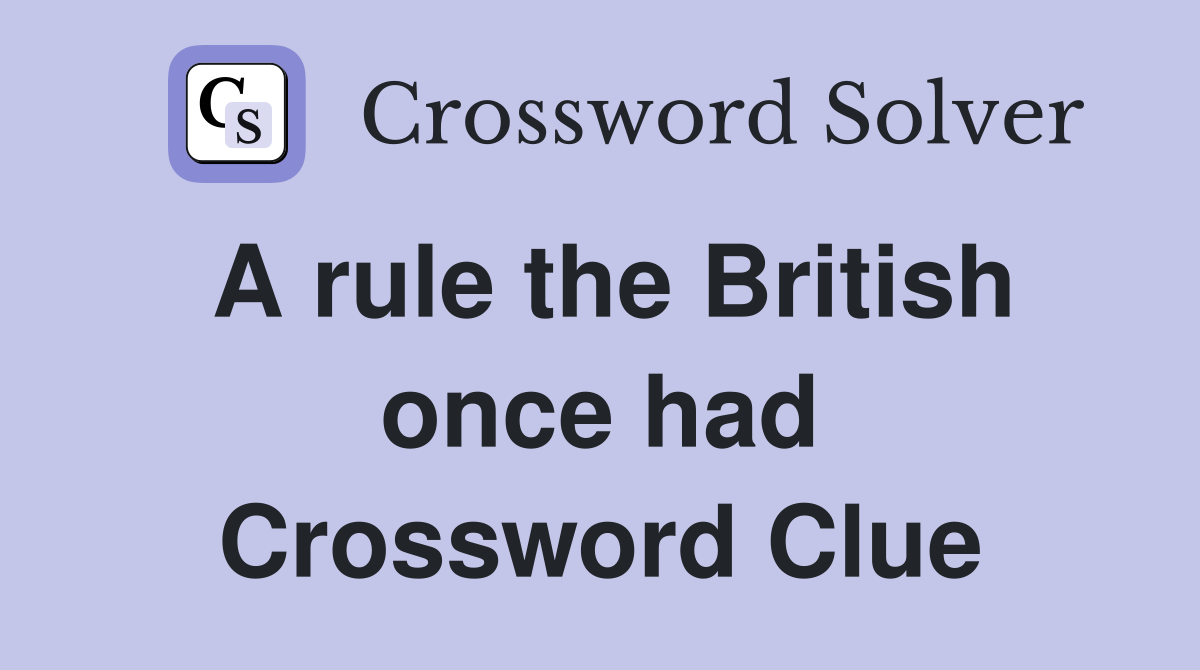 A rule the British once had Crossword Clue