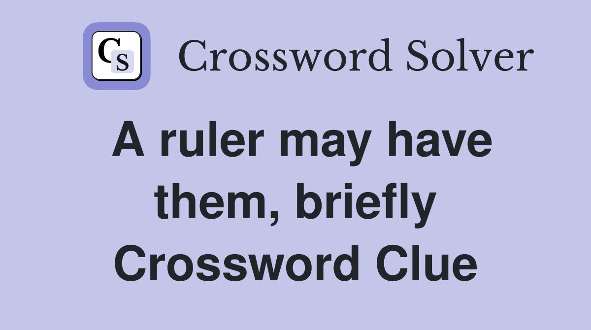 A ruler may have them, briefly Crossword Clue
