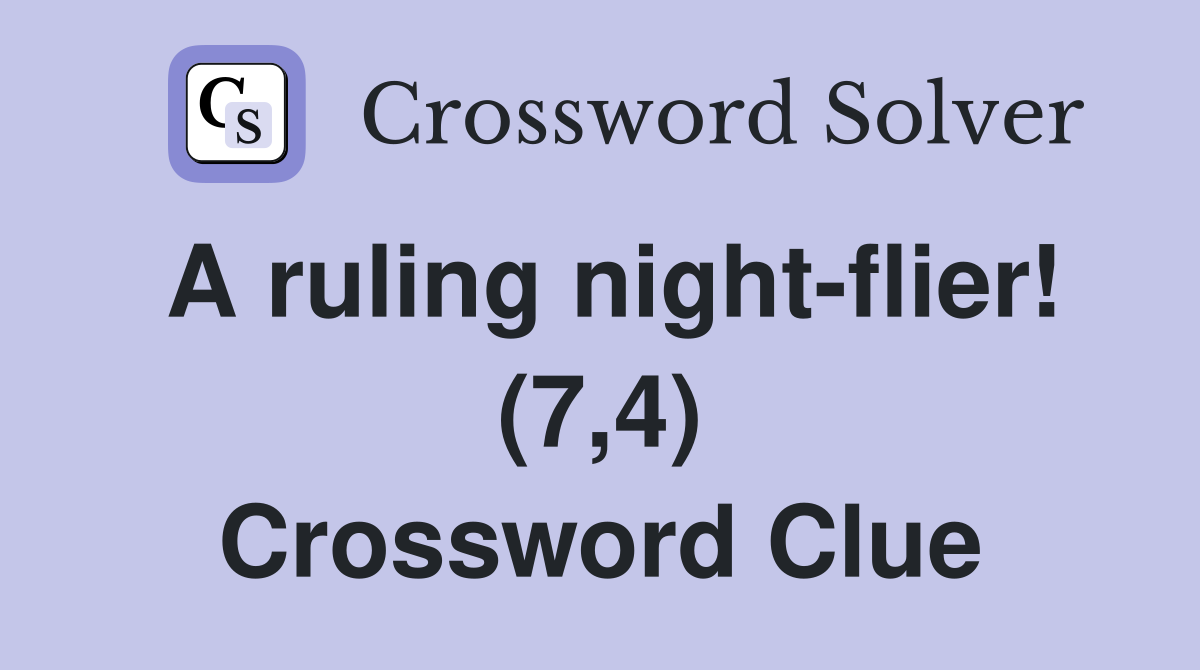 A ruling night-flier! (7,4) Crossword Clue