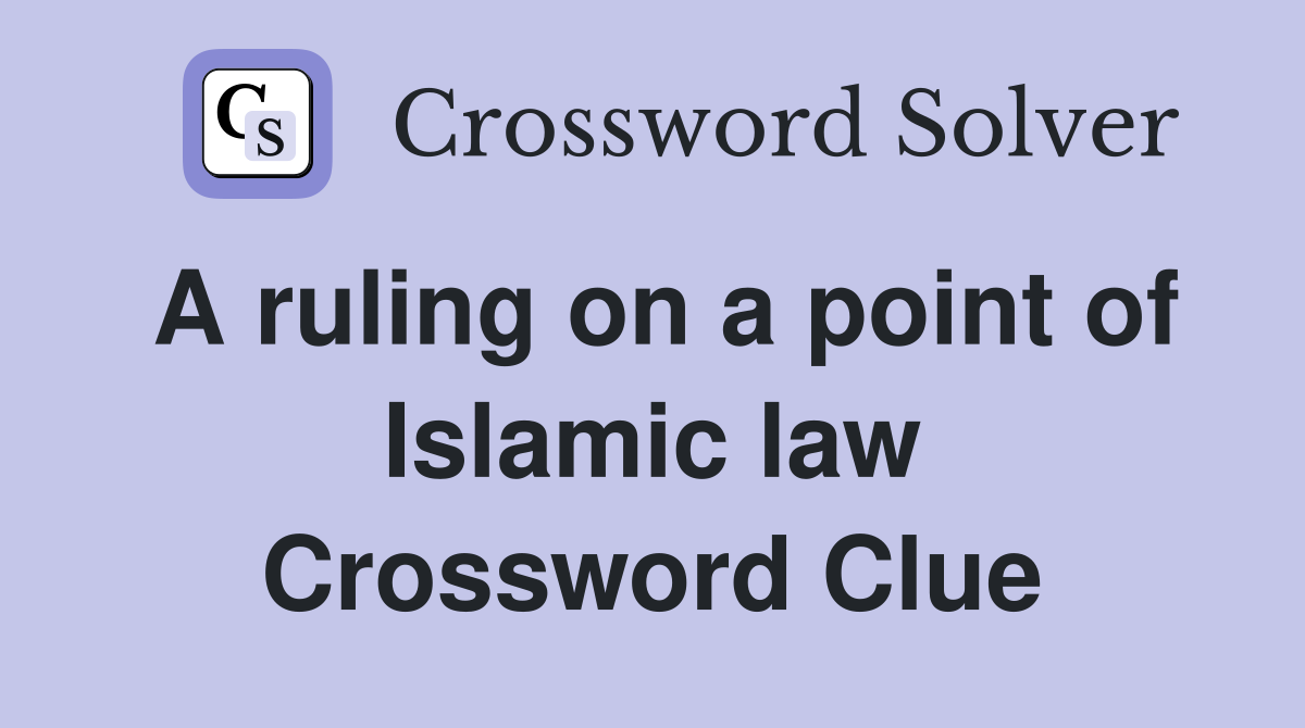 A ruling on a point of Islamic law Crossword Clue