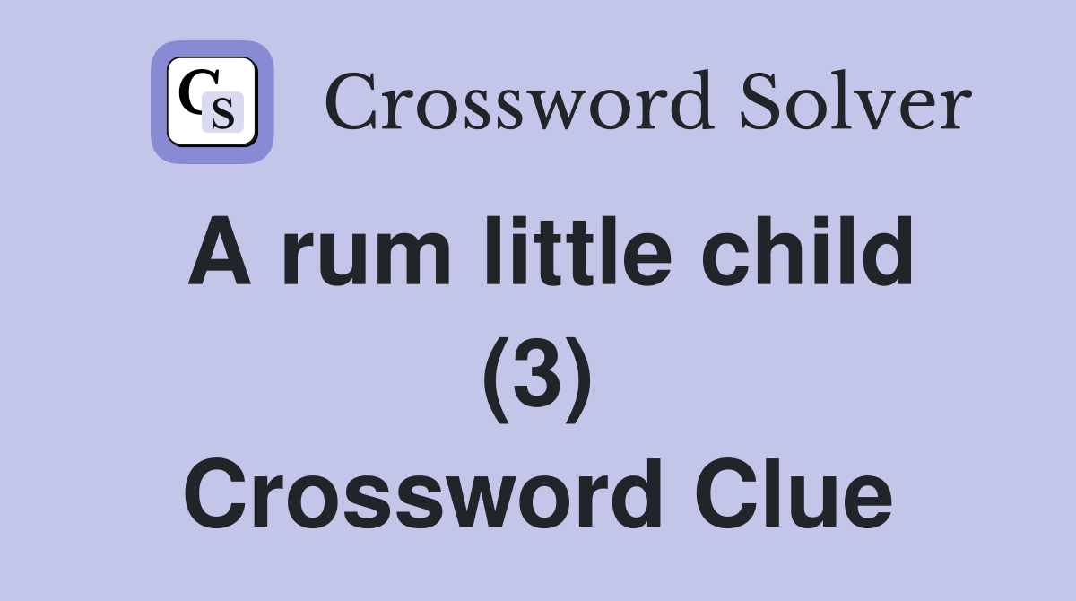 A rum little child (3) Crossword Clue