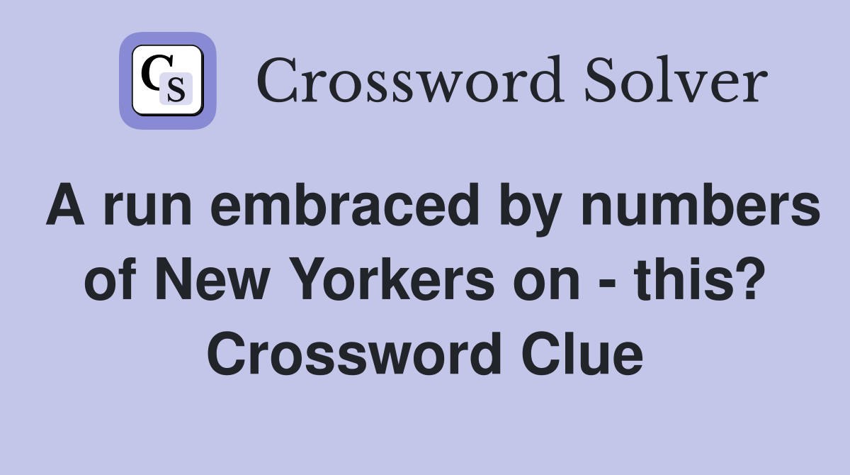 A run embraced by numbers of New Yorkers on - this? Crossword Clue