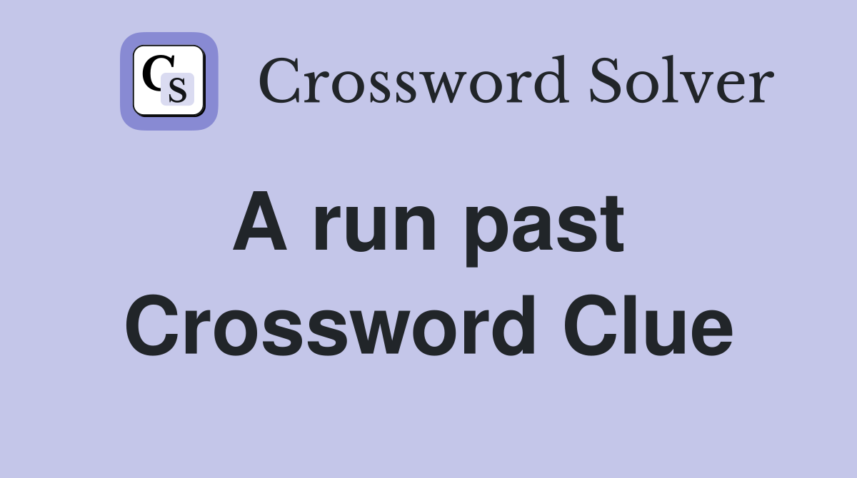 A run past  Crossword Clue