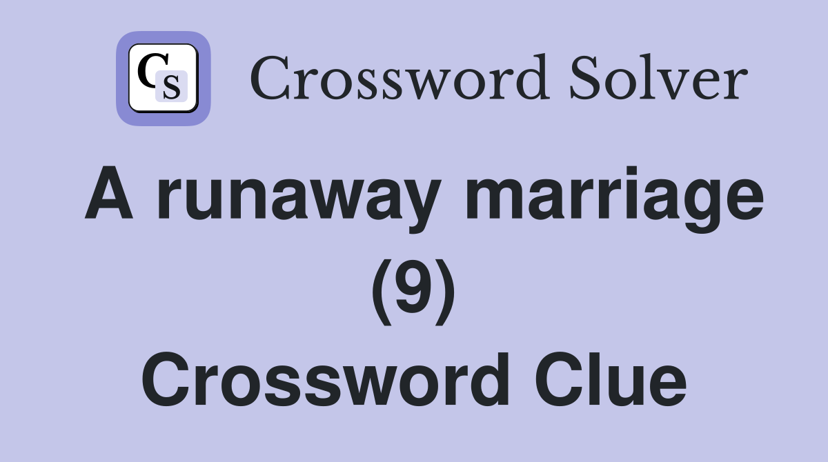 A runaway marriage (9) Crossword Clue