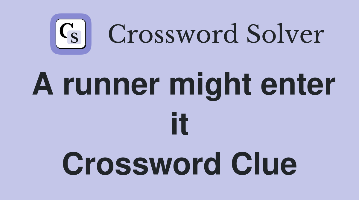 A runner might enter it Crossword Clue