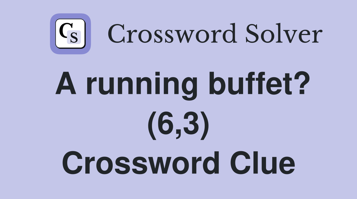 A running buffet? (6,3) Crossword Clue