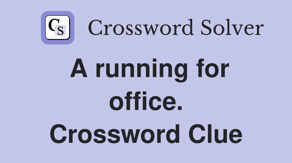 A running for office. Crossword Clue