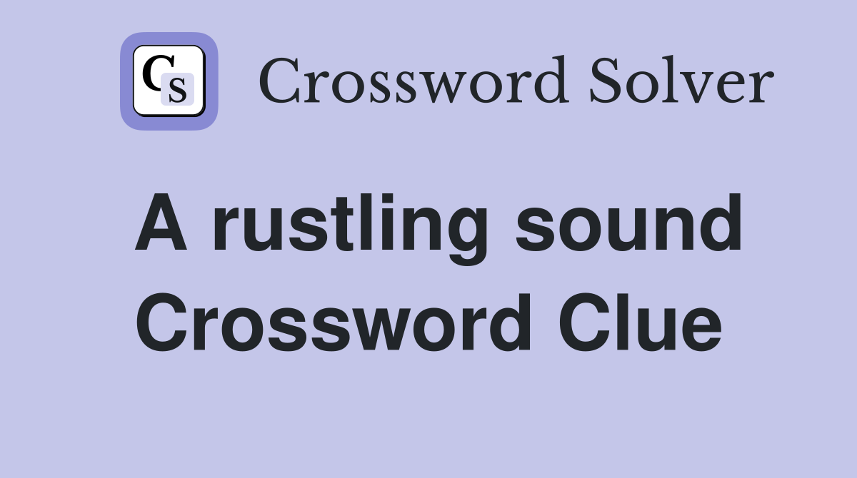 A rustling sound Crossword Clue