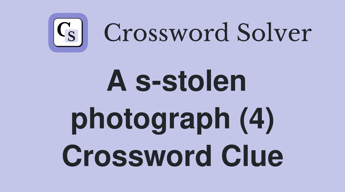 A s-stolen photograph (4) Crossword Clue