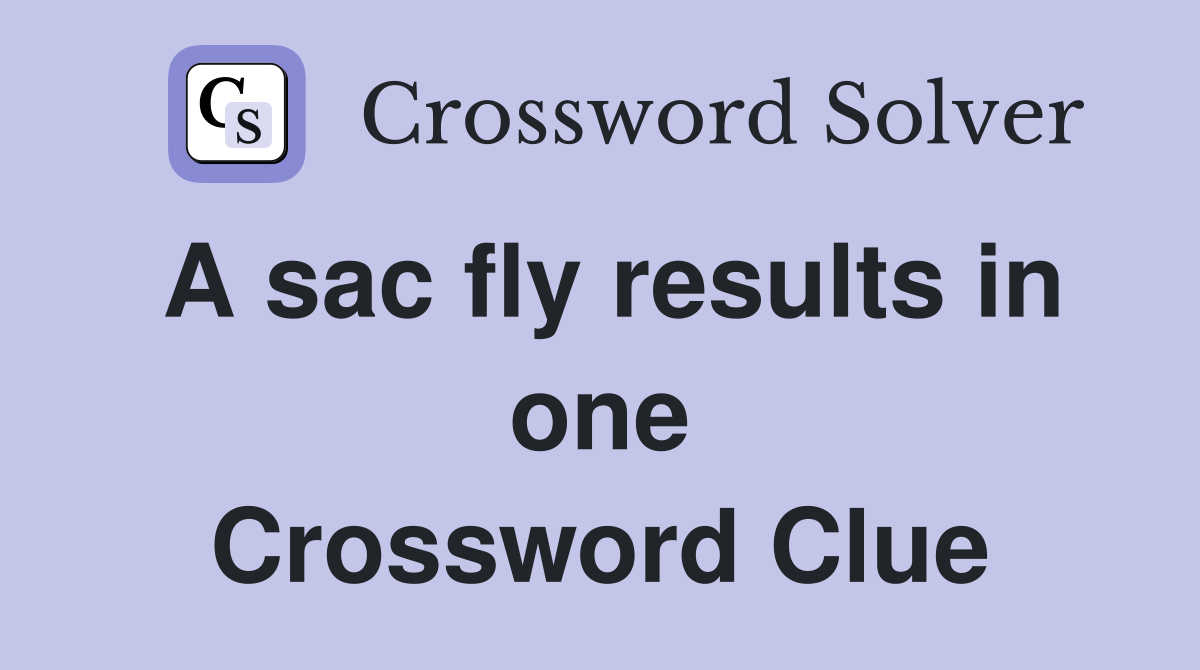 A sac fly results in one Crossword Clue