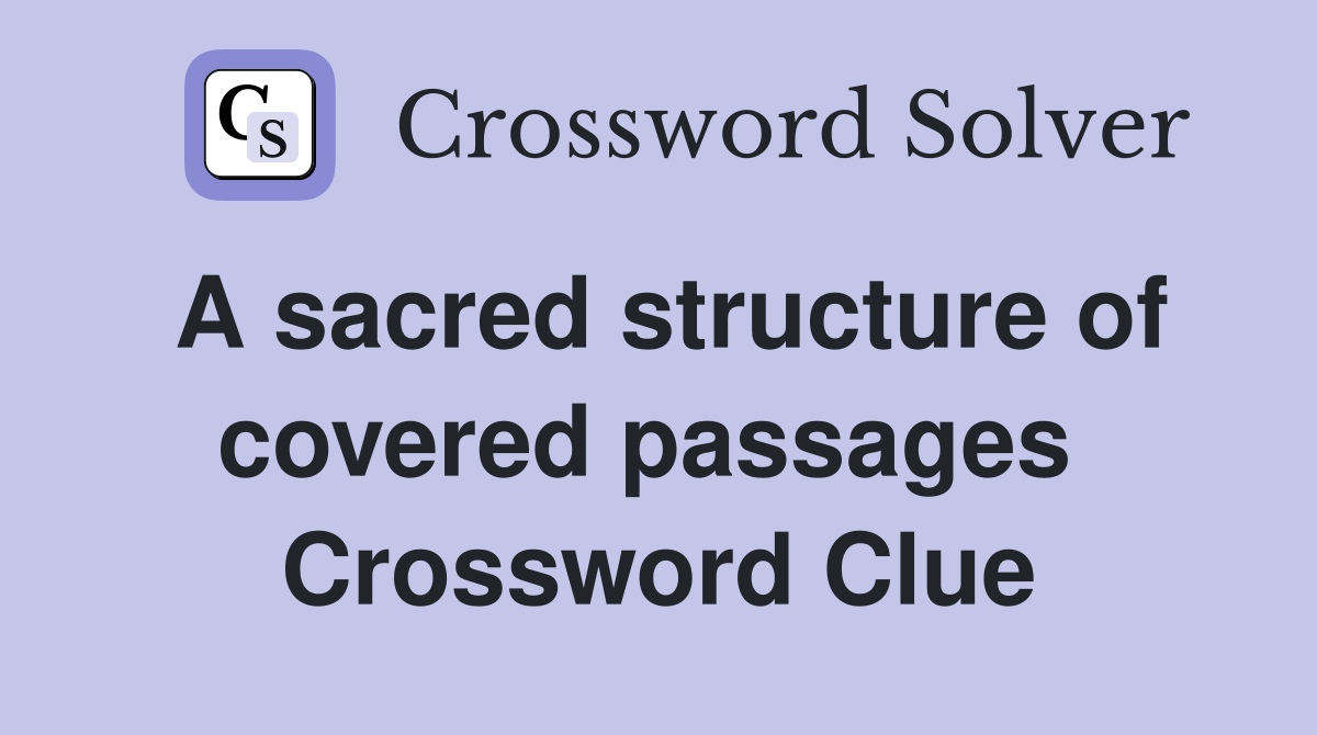 A sacred structure of covered passages  Crossword Clue