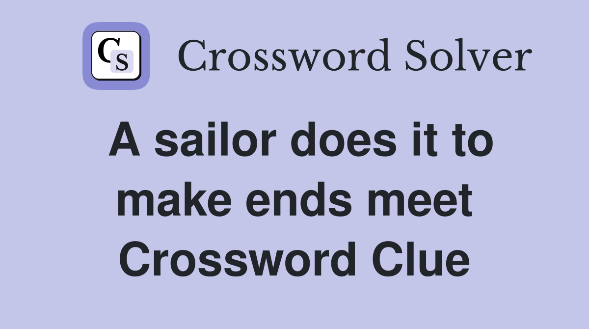 A sailor does it to make ends meet Crossword Clue