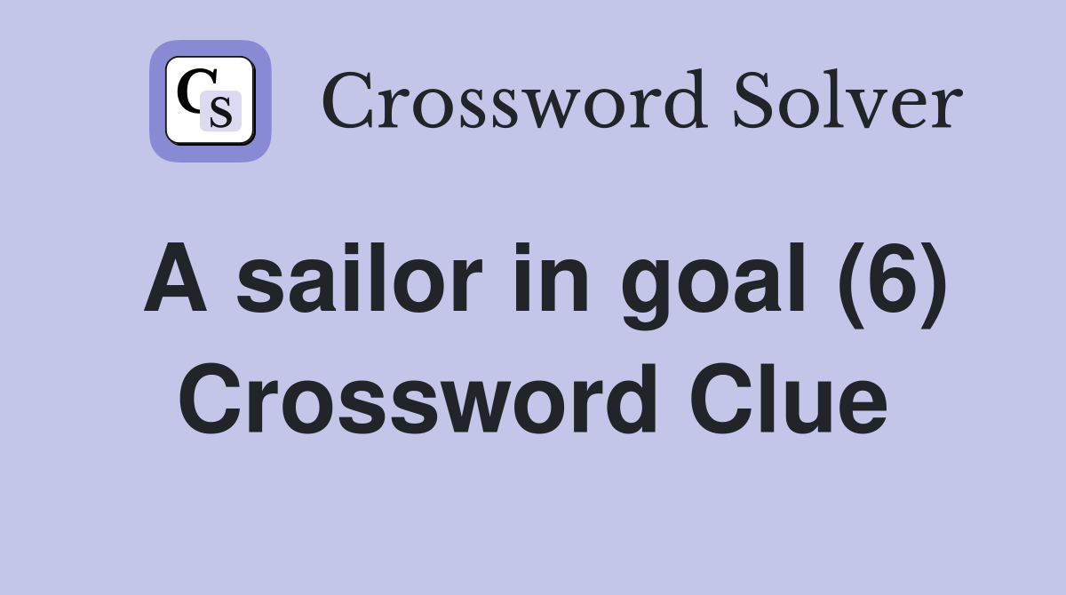 A sailor in goal (6) Crossword Clue