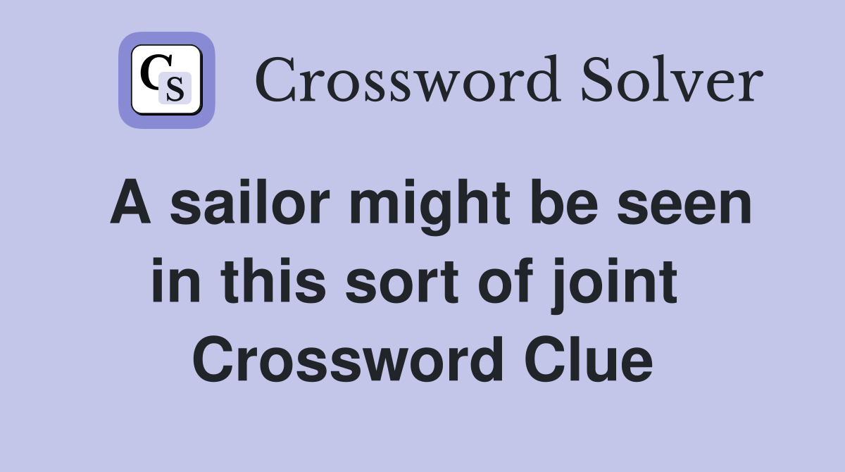 A sailor might be seen in this sort of joint  Crossword Clue