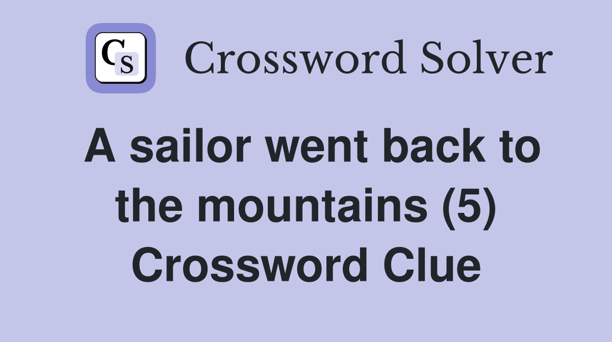 A sailor went back to the mountains (5) Crossword Clue