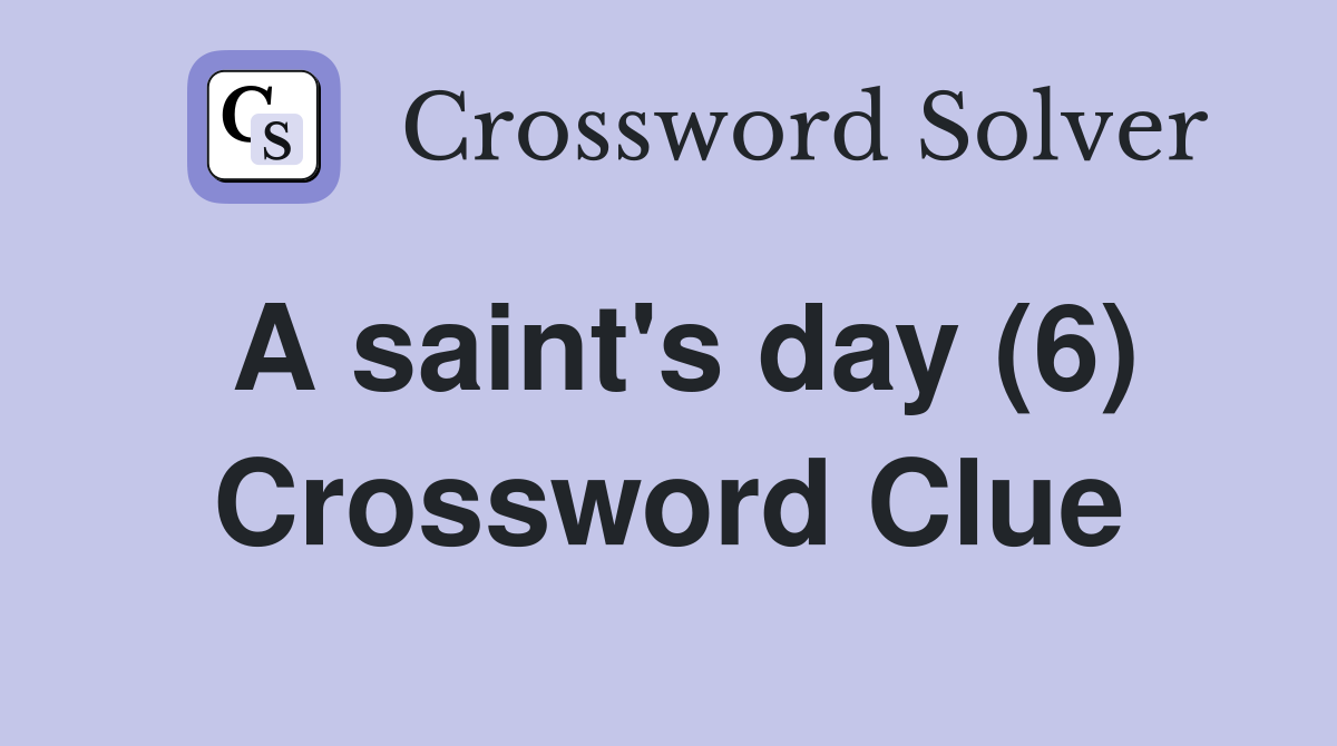 A saint's day (6) Crossword Clue
