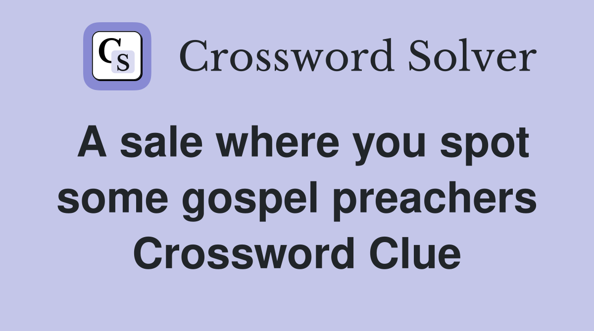 A sale where you spot some gospel preachers Crossword Clue