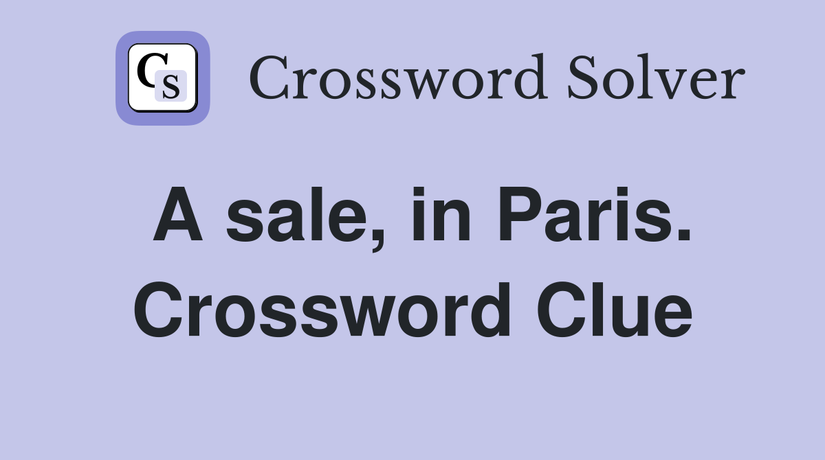 A sale, in Paris. Crossword Clue