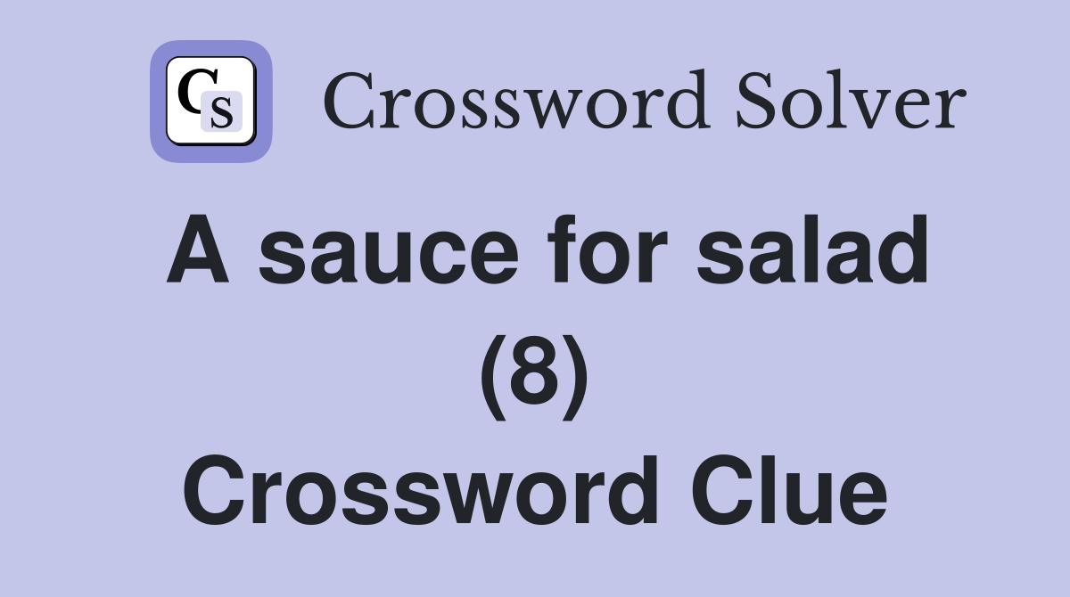 A sauce for salad (8) Crossword Clue