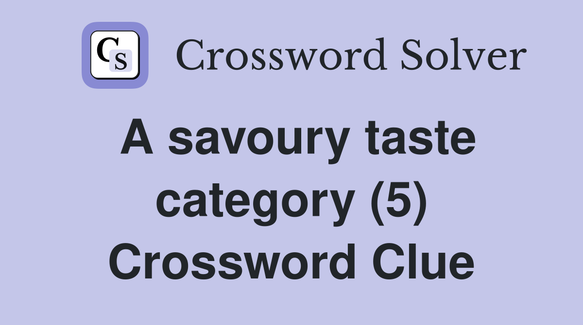 A savoury taste category (5) Crossword Clue