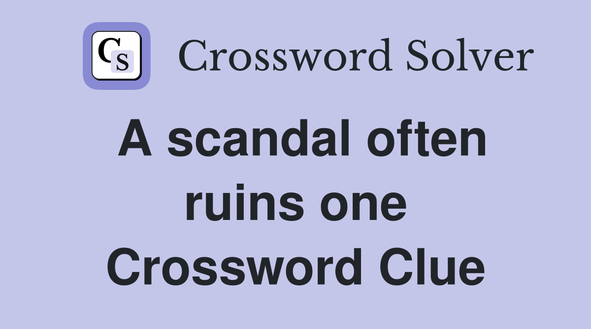A scandal often ruins one Crossword Clue