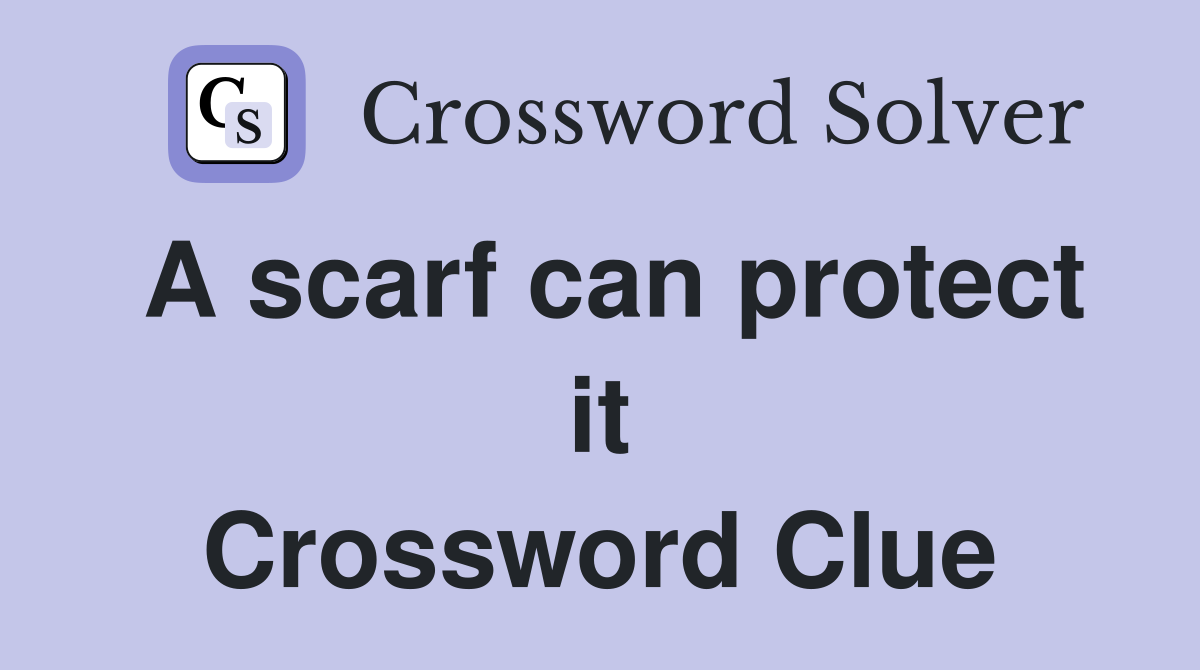 A scarf can protect it Crossword Clue