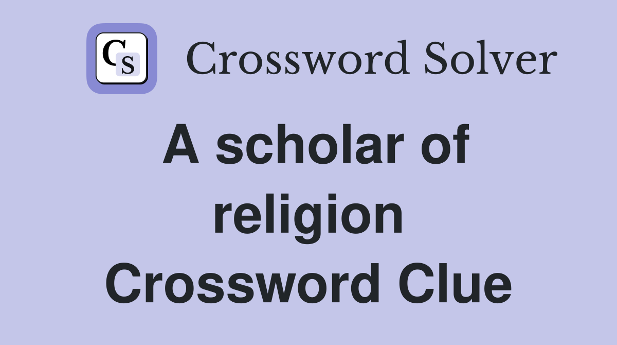 A scholar of religion Crossword Clue
