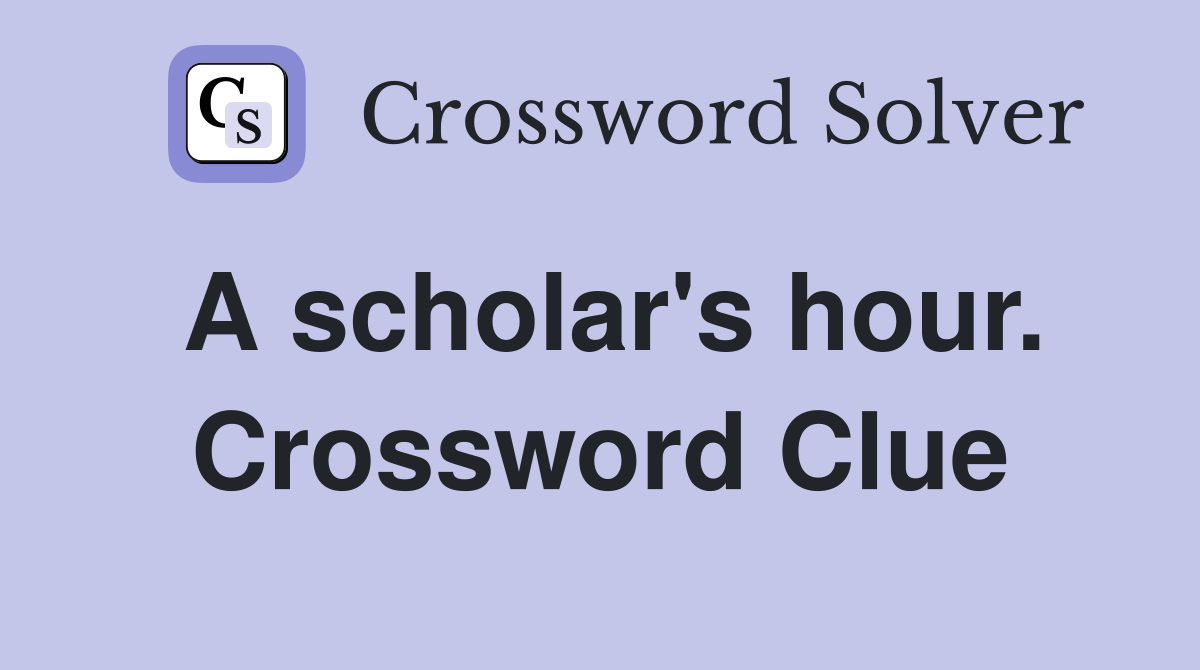 A scholar's hour. Crossword Clue