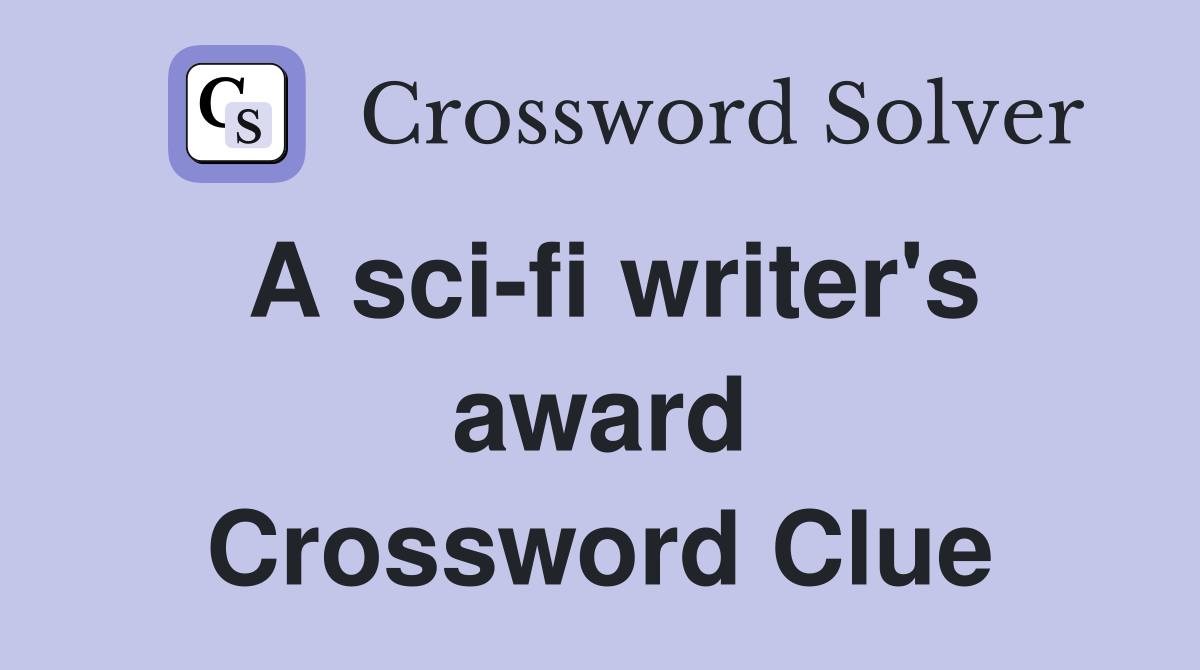 A sci-fi writer's award Crossword Clue